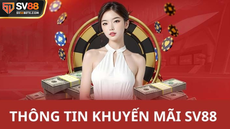 Khuyến mãi SV88 - sự kiện hot đặc sắc hàng đầu 2025 